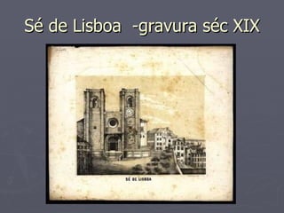 Sé de Lisboa  -gravura séc XIX 