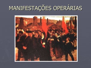 MANIFESTAÇÕES OPERÁRIAS 