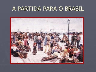 A PARTIDA PARA O BRASIL 