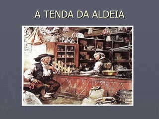 A TENDA DA ALDEIA 