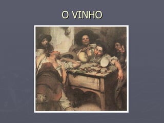 O VINHO 