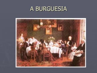 A BURGUESIA 