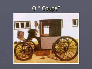 O “ Coupé” 