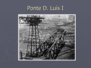 Ponte D. Luís I 