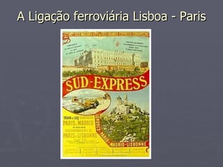 A Ligação ferroviária Lisboa - Paris 