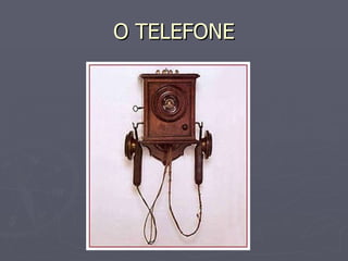 O TELEFONE 