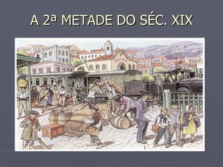A 2ª METADE DO SÉC. XIX 
