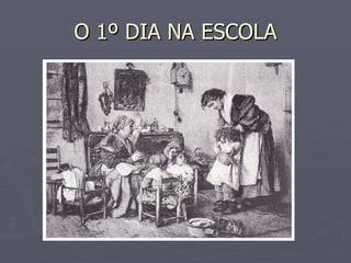 O 1º DIA NA ESCOLA 