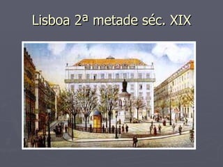 Lisboa 2ª metade séc. XIX 