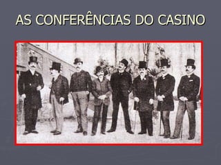 AS CONFERÊNCIAS DO CASINO 