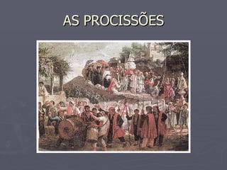 AS PROCISSÕES 