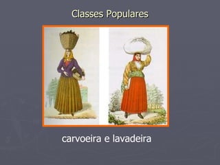 Classes Populares carvoeira e lavadeira   