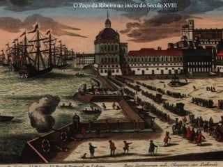 O Paço da Ribeira no início do Século XVIII
 