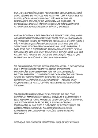 DIZ-LHE A EXPERIÊNCIA QUE, “SE PUDEREM SER AJUDADAS, SERÁ
COMO VÍTIMAS DE TRÁFICO, MAS REJEITAM TODA A AJUDA QUE AS
INSTIT...