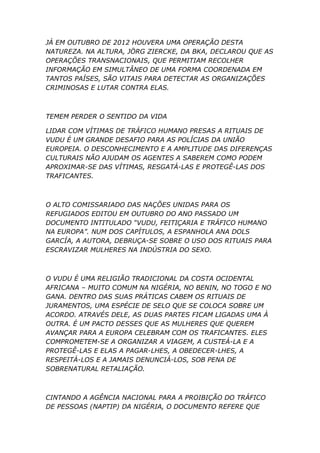 JÁ EM OUTUBRO DE 2012 HOUVERA UMA OPERAÇÃO DESTA
NATUREZA. NA ALTURA, JÖRG ZIERCKE, DA BKA, DECLAROU QUE AS
OPERAÇÕES TRAN...