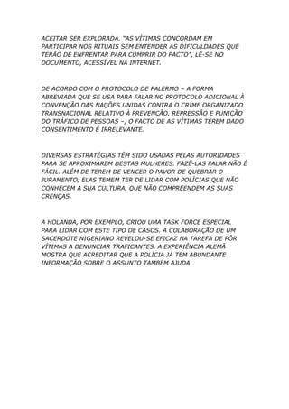 ACEITAR SER EXPLORADA. “AS VÍTIMAS CONCORDAM EM
PARTICIPAR NOS RITUAIS SEM ENTENDER AS DIFICULDADES QUE
TERÃO DE ENFRENTAR...