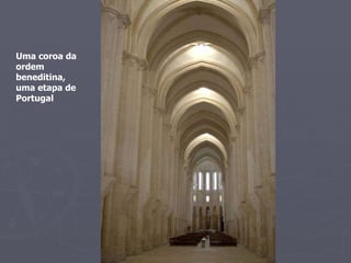 Uma coroa da ordem beneditina, uma etapa de Portugal 