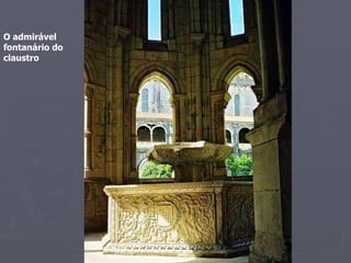 O admirável fontanário do claustro 