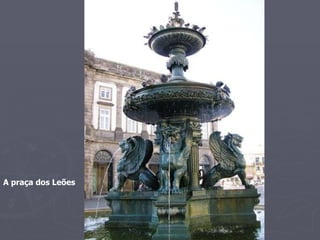 A praça dos Leões 