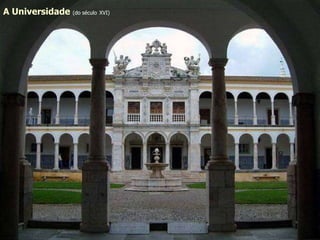 A Universidade   (do século   XVI) 