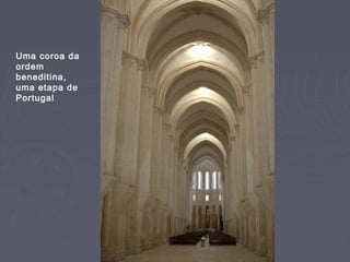 Uma coroa da
ordem
beneditina,
uma etapa de
Portugal
 