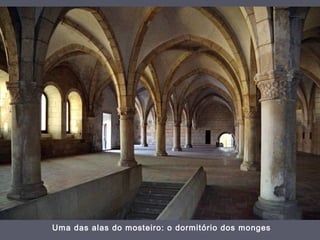 Uma das alas do mosteiro: o dormitório dos monges
 