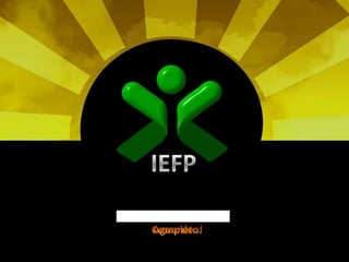 IEFP Aguarde… Completo! 