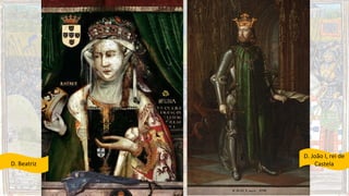D. Beatriz
D. João I, rei de
Castela
 