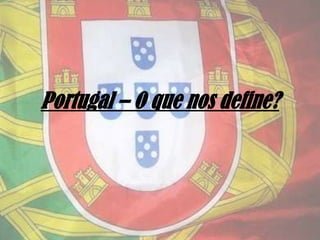 Portugal – O que nos define? 