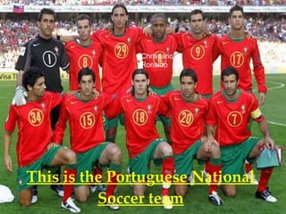 This is the Portuguese National Soccer team Christiano Ronaldo 