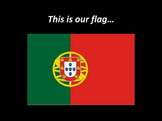 This is our flag…
 
