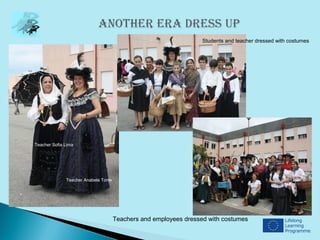 Students and teacher dressed with costumes




Teacher Sofia Lima




              Teacher Anabela Torre




                                      Teachers and employees dressed with costumes
 
