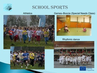 Athletics   Games–Boccia (Special Needs Class)




                  Rhythmic dance
 