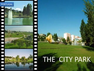 THE CITY PARK
PORTUGAL
 