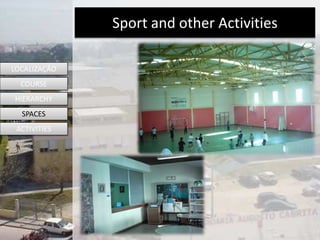 Sport and other Activities
LOCALIZAÇÃO
COURSE
HIERARCHY
SPACES
ACTIVITIES
 