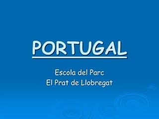 PORTUGAL
Escola del Parc
El Prat de Llobregat
 