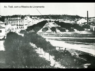 Av. Todi, com a Ribeira do Livramento
 