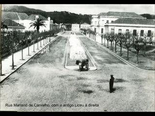 Rua Mariano de Carvalho, com o antigo Liceu à direita
 