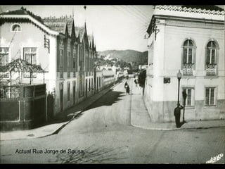 Actual Rua Jorge de Sousa.
 