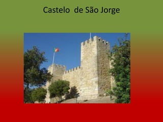 Castelo de São Jorge
 