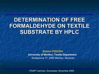 DETERMINATION OF FREE FORMALDEHYDE ON TEXTILE SUBSTRATE BY HPLC ,[object Object],[object Object],[object Object]