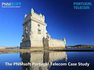 The PNMsoft Portugal Telecom Case Study
 