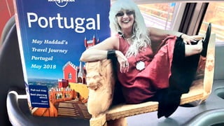 Travel Advice


People don’t know that


I don’t know


So I just behave as


if I know.


And I go on…


May Haddad’s


Travel Journey


Portugal


May 2018


 