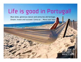 Life is good in Portugal!
Blue skies, generous nature and centuries old heritage.
Dream, invest and succeed. Come on … Move over here.
 