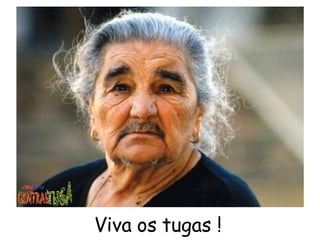 Viva os tugas ! 