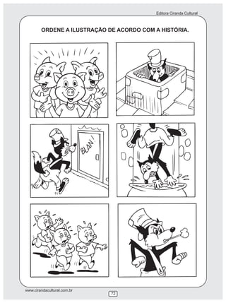 Editora Ciranda Cultural
www.cirandacultural.com.br
72
ORDENE A ILUSTRAÇÃO DE ACORDO COM A HISTÓRIA.
 