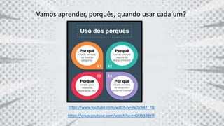 Vamos aprender, porquês, quando usar cada um?
https://www.youtube.com/watch?v=9x0zch4Z_7Q
https://www.youtube.com/watch?v=eyOXfS3BBYU
 