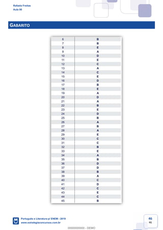 46
46
GABARITO
Rafaela Freitas
Aula 00
Português e Literatura p/ ENEM - 2019
www.estrategiaconcursos.com.br
0
00000000000 - DEMO
 