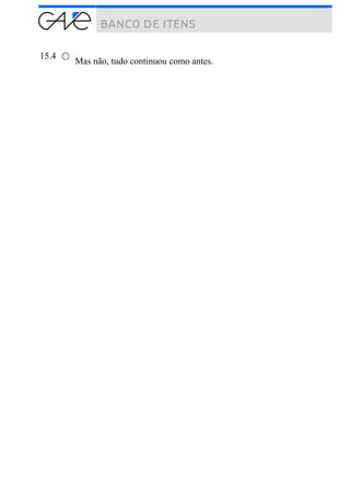 15.4
Mas não, tudo continuou como antes.
 