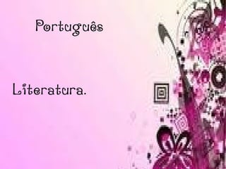 Português  Literatura.  